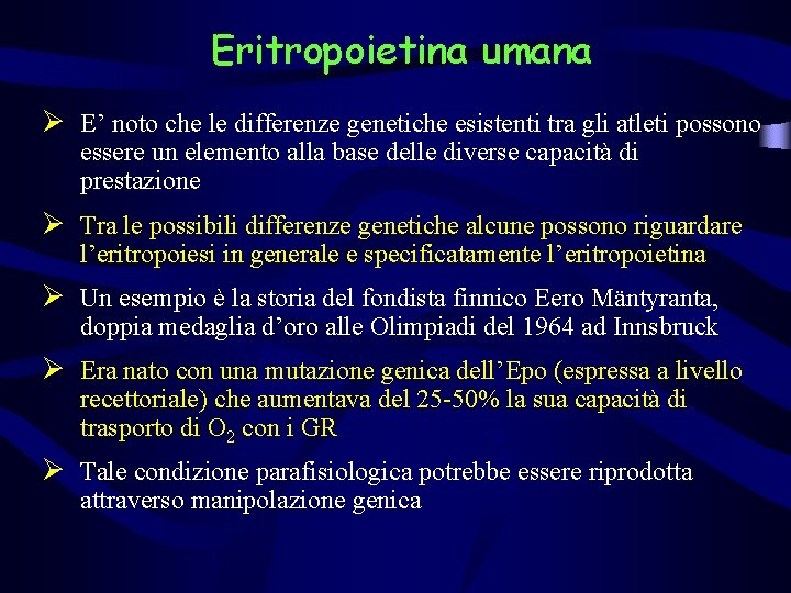 Eritropoietina umana Ø E’ noto che le differenze genetiche esistenti tra gli atleti possono