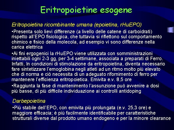 Eritropoietine esogene Eritropoietina ricombinante umana (epoietina, r. Hu. EPO) • Presenta solo lievi differenze