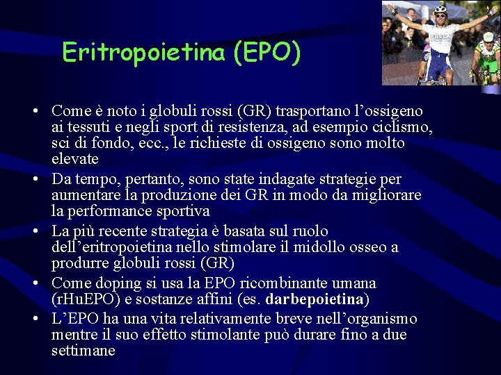 Eritropoietina (EPO) • Come è noto i globuli rossi (GR) trasportano l’ossigeno ai tessuti