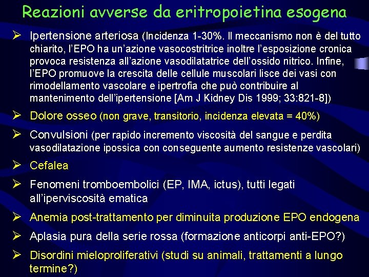 Reazioni avverse da eritropoietina esogena Ø Ipertensione arteriosa (Incidenza 1 -30%. Il meccanismo non