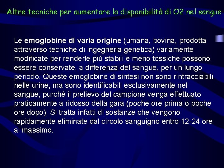 Altre tecniche per aumentare la disponibilità di O 2 nel sangue Le emoglobine di