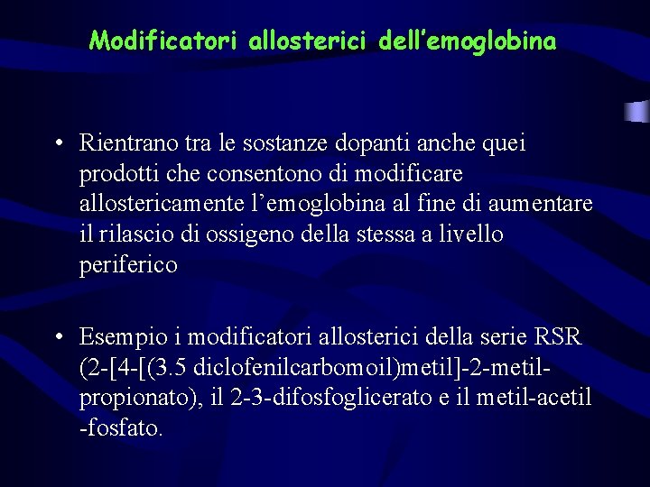Modificatori allosterici dell’emoglobina • Rientrano tra le sostanze dopanti anche quei prodotti che consentono
