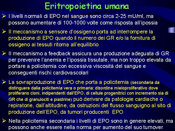 Eritropoietina umana Ø I livelli normali di EPO nel sangue sono circa 2 -25