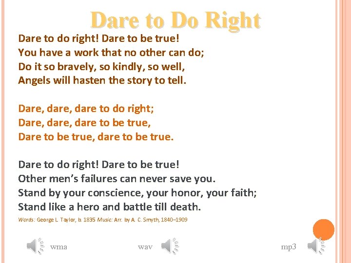 Dare to Do Right Dare to do right! Dare to be true! You have