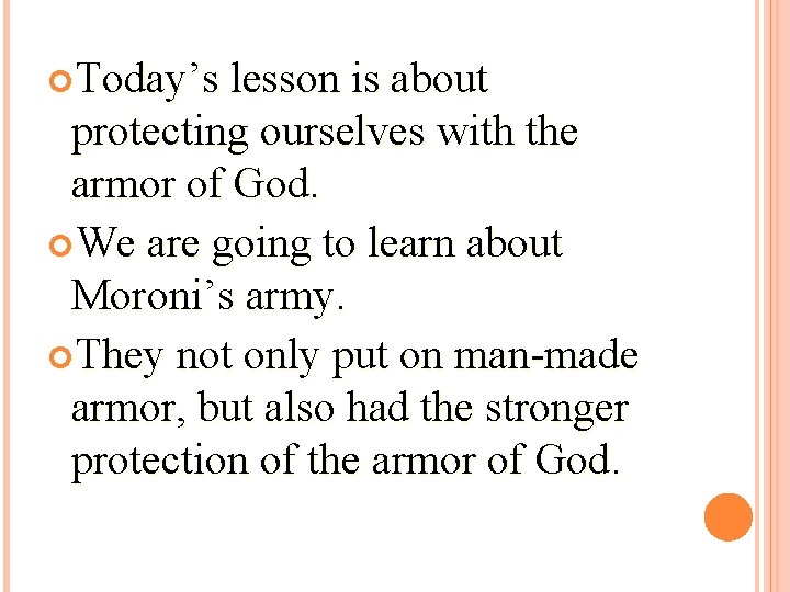  Today’s lesson is about protecting ourselves with the armor of God. We are