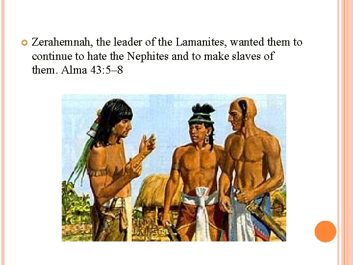  Zerahemnah, the leader of the Lamanites, wanted them to continue to hate the