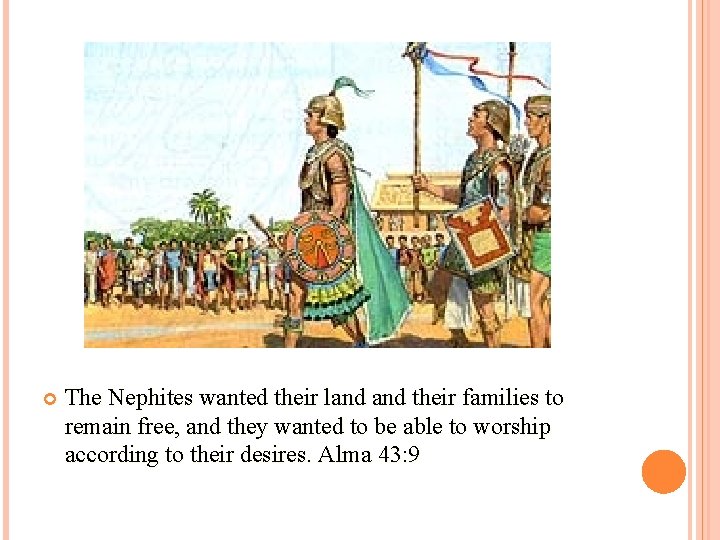  The Nephites wanted their land their families to remain free, and they wanted