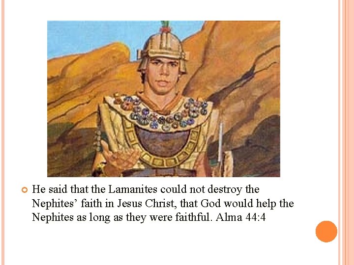  He said that the Lamanites could not destroy the Nephites’ faith in Jesus