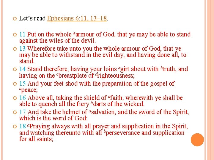  Let’s read Ephesians 6: 11, 13– 18. 11 Put on the whole aarmour