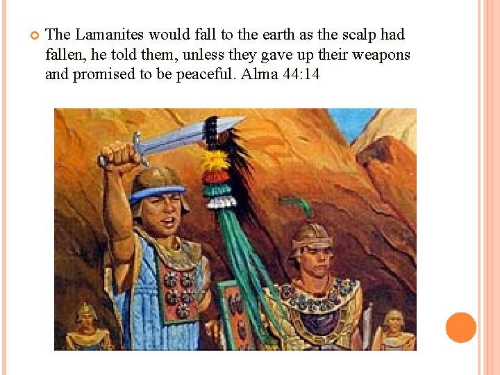  The Lamanites would fall to the earth as the scalp had fallen, he