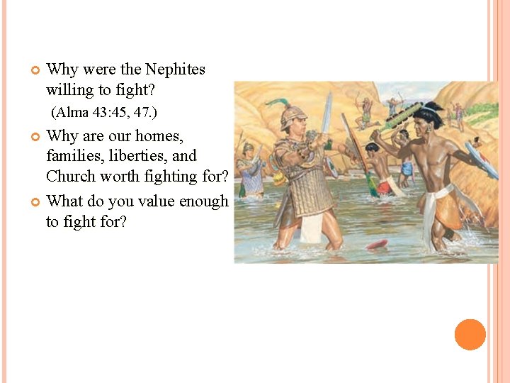  Why were the Nephites willing to fight? (Alma 43: 45, 47. ) Why