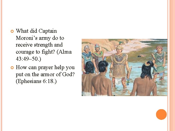 What did Captain Moroni’s army do to receive strength and courage to fight? (Alma