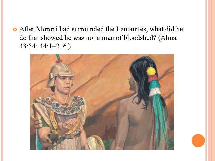  After Moroni had surrounded the Lamanites, what did he do that showed he