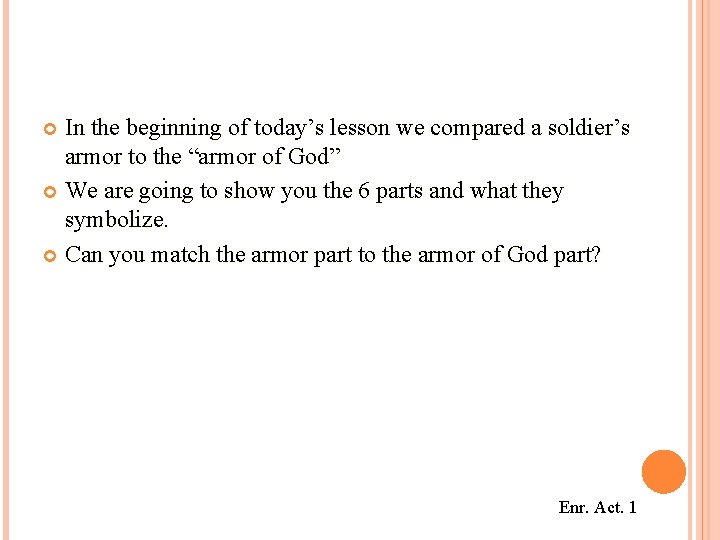 In the beginning of today’s lesson we compared a soldier’s armor to the “armor
