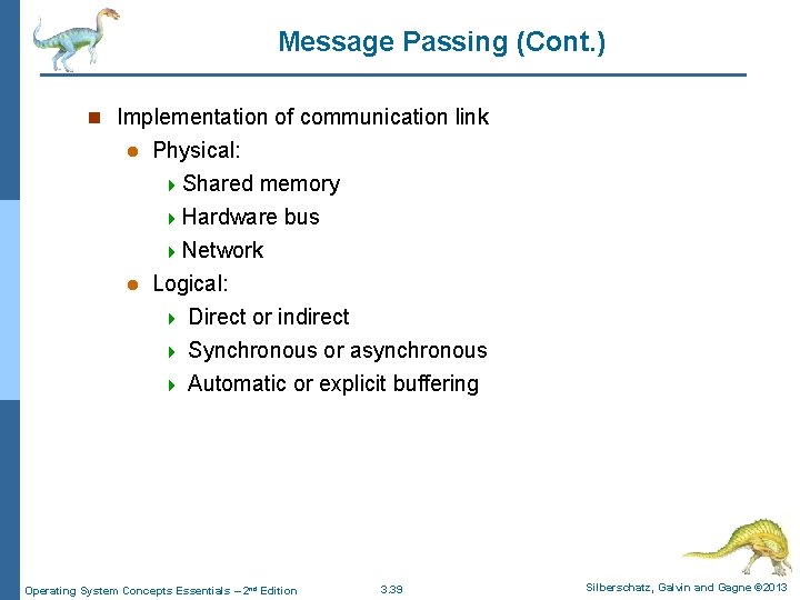 Message Passing (Cont. ) n Implementation of communication link Physical: 4 Shared memory 4