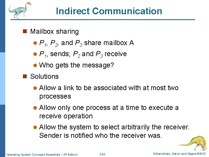 Indirect Communication n Mailbox sharing l P 1, P 2, and P 3 share