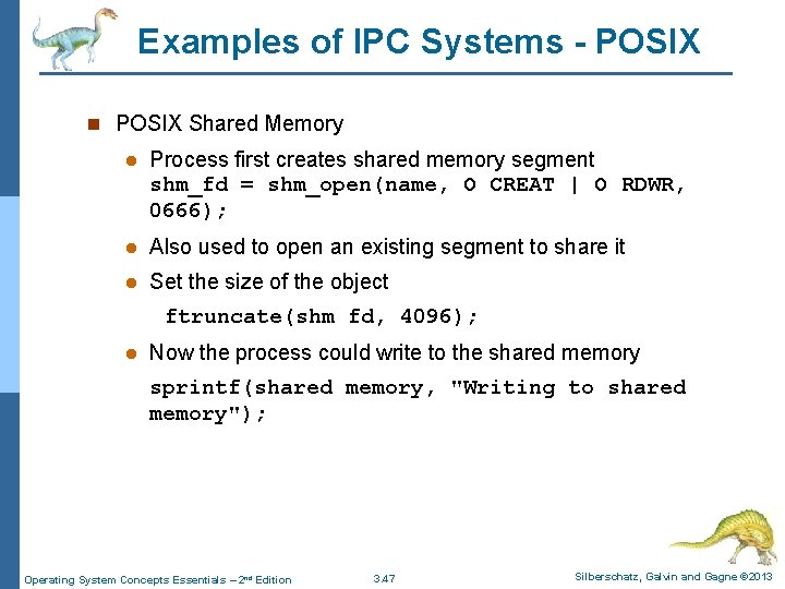 Examples of IPC Systems - POSIX n POSIX Shared Memory l Process first creates