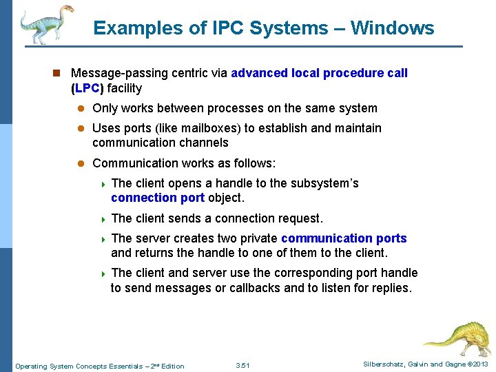 Examples of IPC Systems – Windows n Message-passing centric via advanced local procedure call