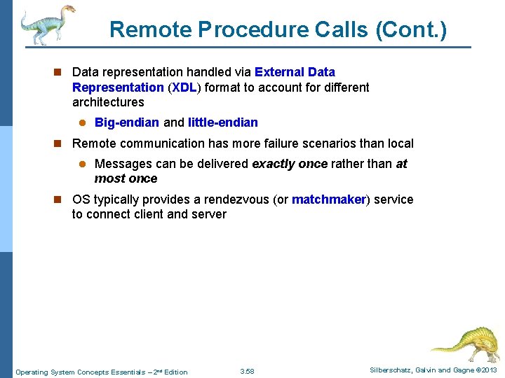 Remote Procedure Calls (Cont. ) n Data representation handled via External Data Representation (XDL)