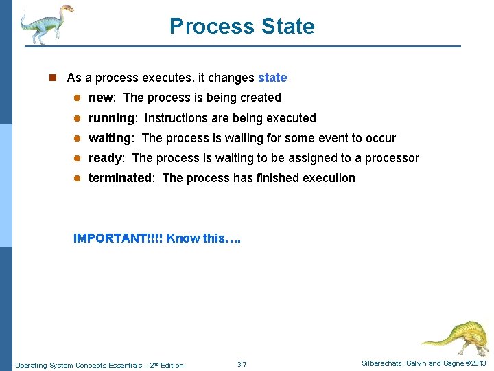 Process State n As a process executes, it changes state l new: The process