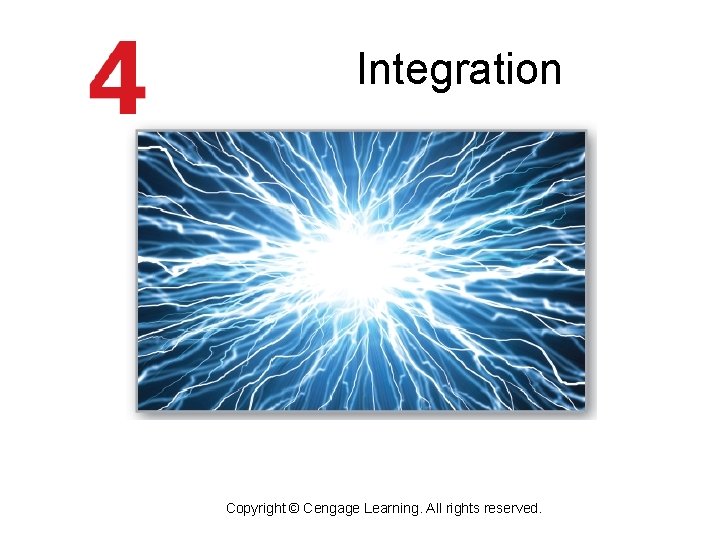 Integration Copyright © Cengage Learning. All rights reserved. 