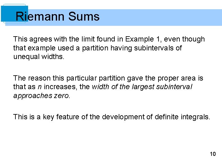 Riemann Sums This agrees with the limit found in Example 1, even though that