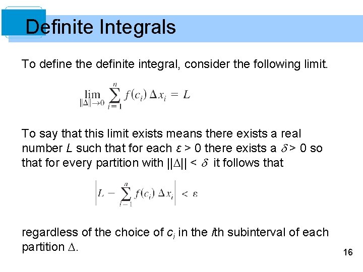 Definite Integrals To define the definite integral, consider the following limit. To say that