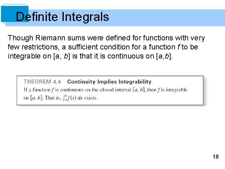 Definite Integrals Though Riemann sums were defined for functions with very few restrictions, a