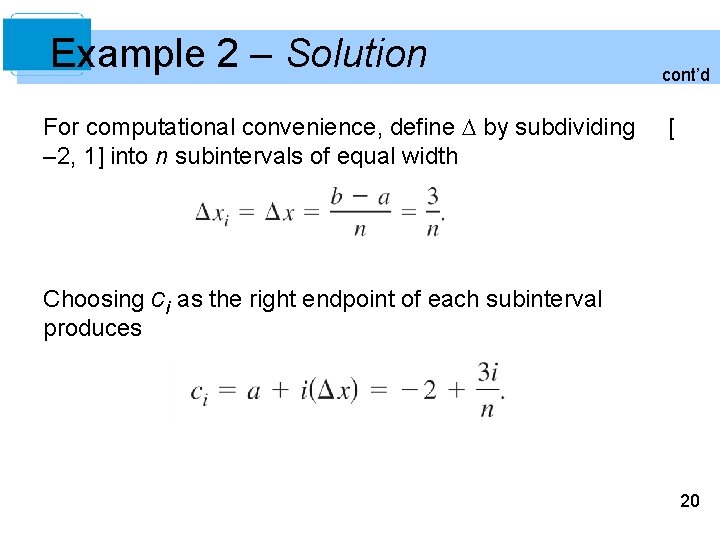Example 2 – Solution For computational convenience, define by subdividing – 2, 1] into