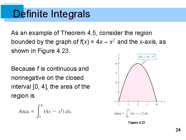 Definite Integrals As an example of Theorem 4. 5, consider the region bounded by