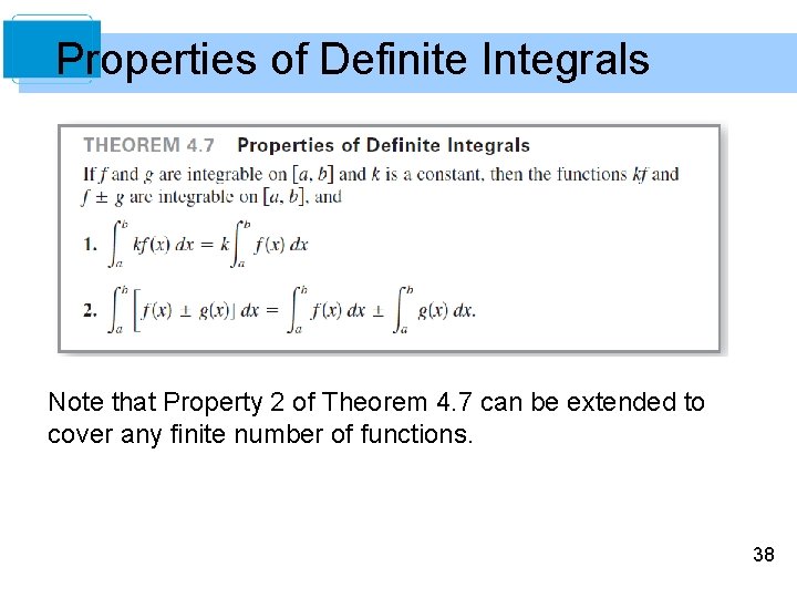 Properties of Definite Integrals Note that Property 2 of Theorem 4. 7 can be