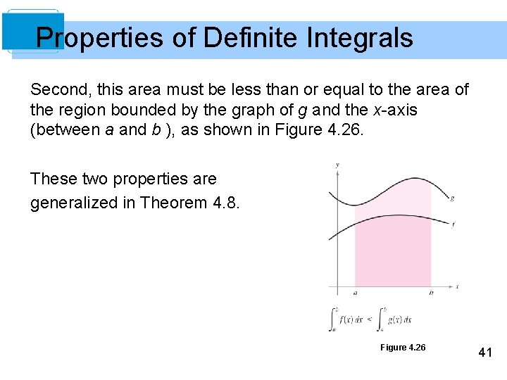 Properties of Definite Integrals Second, this area must be less than or equal to