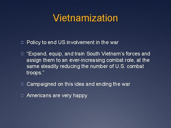 Vietnamization Ü Policy to end US involvement in the war Ü “Expand, equip, and