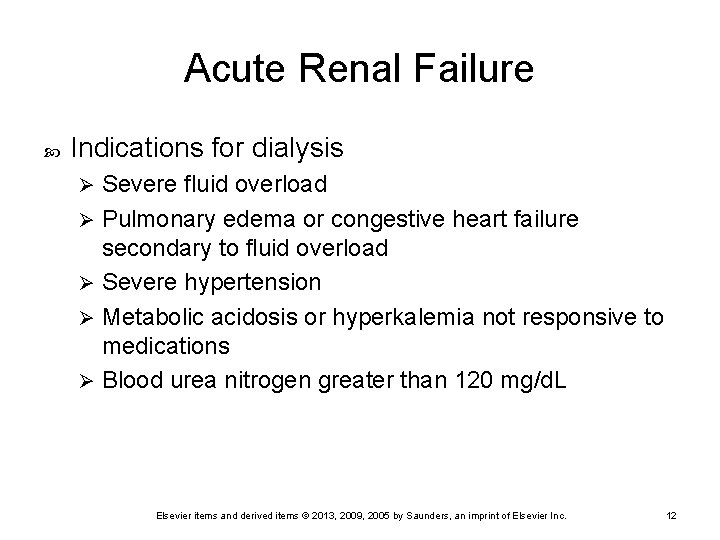 Acute Renal Failure Indications for dialysis Severe fluid overload Ø Pulmonary edema or congestive