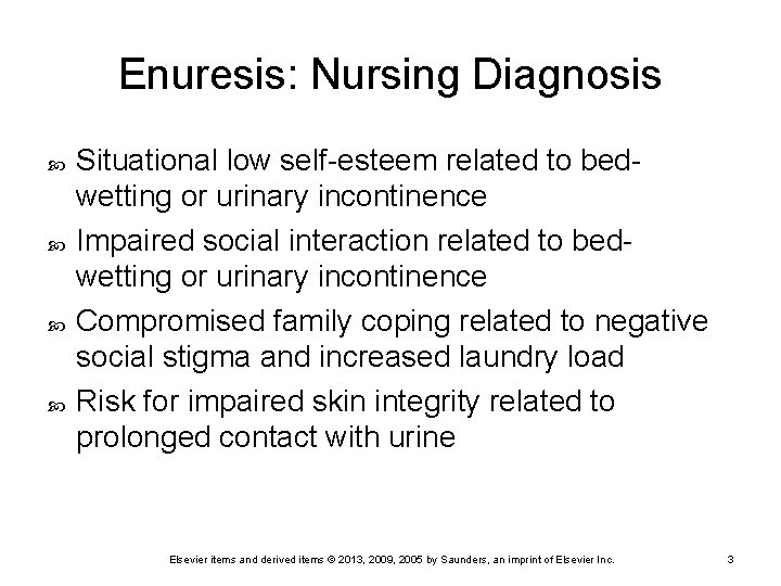 Enuresis: Nursing Diagnosis Situational low self-esteem related to bedwetting or urinary incontinence Impaired social