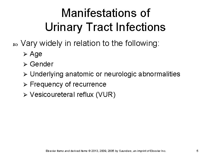 Manifestations of Urinary Tract Infections Vary widely in relation to the following: Age Ø