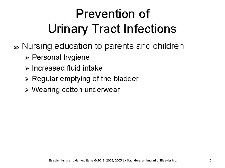 Prevention of Urinary Tract Infections Nursing education to parents and children Personal hygiene Ø