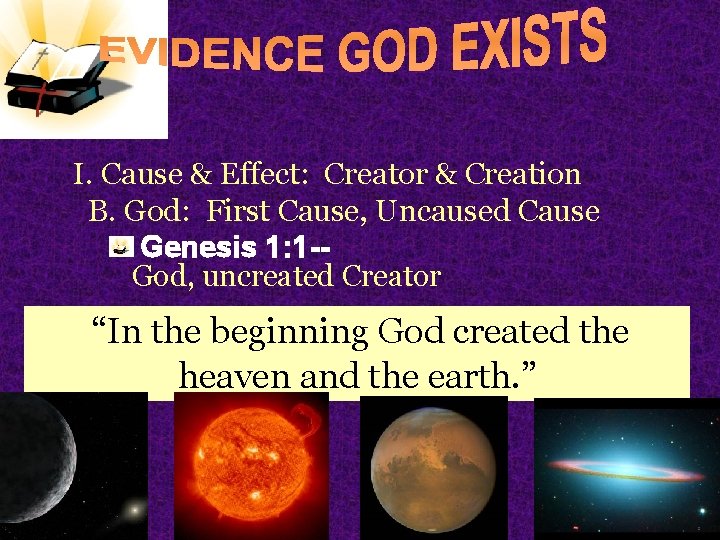 I. Cause & Effect: Creator & Creation B. God: First Cause, Uncaused Cause Genesis