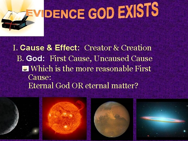 I. Cause & Effect: Creator & Creation B. God: First Cause, Uncaused Cause Which