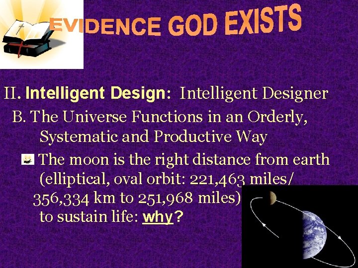 II. Intelligent Design: Intelligent Designer B. The Universe Functions in an Orderly, Systematic and