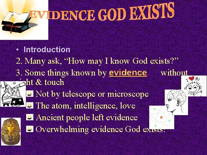  • Introduction 2. Many ask, “How may I know God exists? ” 3.