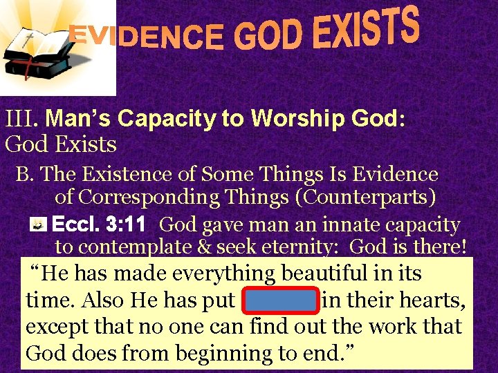III. Man’s Capacity to Worship God: God Exists B. The Existence of Some Things