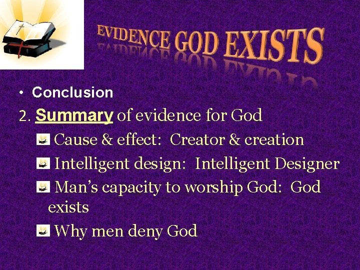  • Conclusion 2. Summary of evidence for God Cause & effect: Creator &