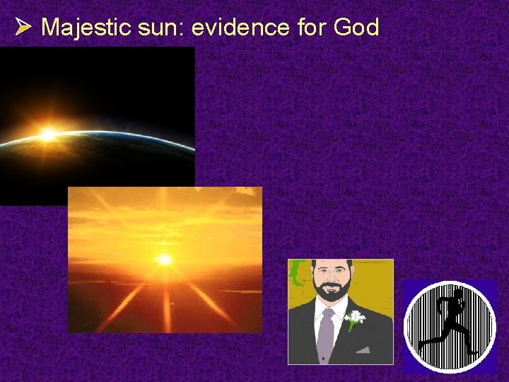 Ø Majestic sun: evidence for God 