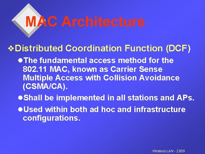 MAC Architecture v. Distributed Coordination Function (DCF) l. The fundamental access method for the