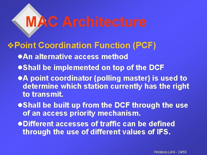 MAC Architecture v. Point Coordination Function (PCF) l. An alternative access method l. Shall