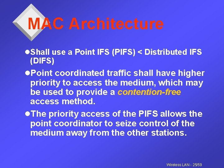 MAC Architecture l. Shall use a Point IFS (PIFS) < Distributed IFS (DIFS) l.