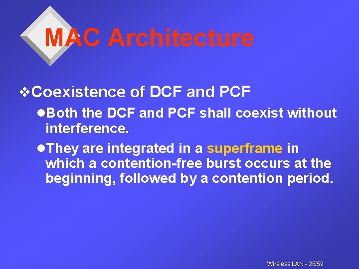 MAC Architecture v. Coexistence of DCF and PCF l. Both the DCF and PCF