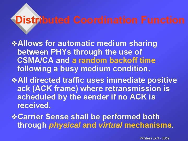 Distributed Coordination Function v. Allows for automatic medium sharing between PHYs through the use