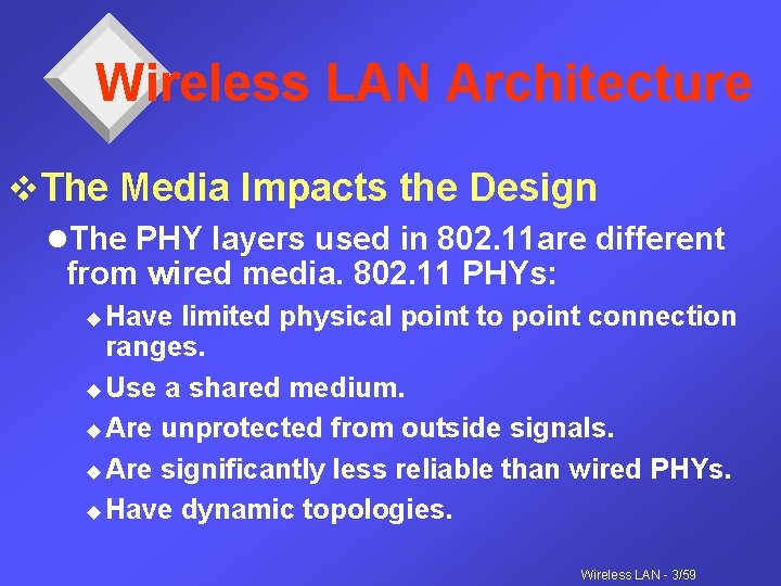 Wireless LAN Architecture v. The Media Impacts the Design l. The PHY layers used